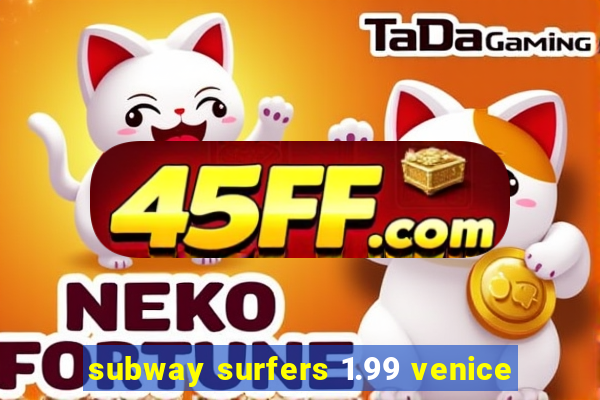 subway surfers 1.99 venice